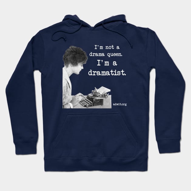 I'm a Dramatist Hoodie by 6630 Productions